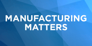 Manufacturing Matters